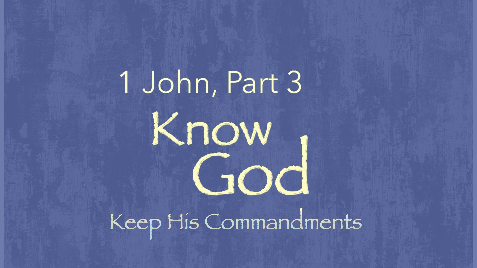 1-2-3-john-part-3-know-god-keep-his-commandments-dr-m-dewayne