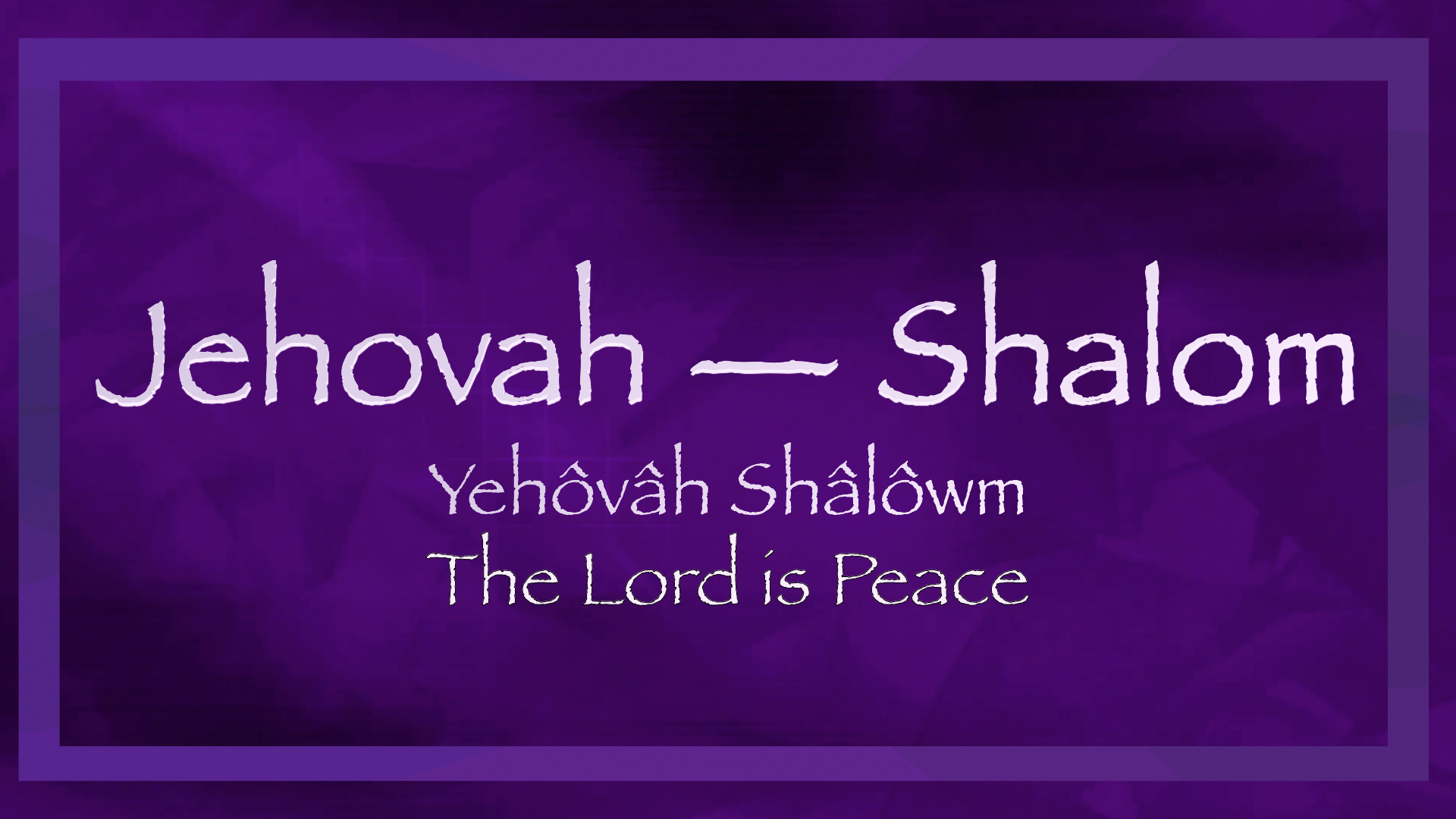 Jehovah Shalom: He Is Our Peace