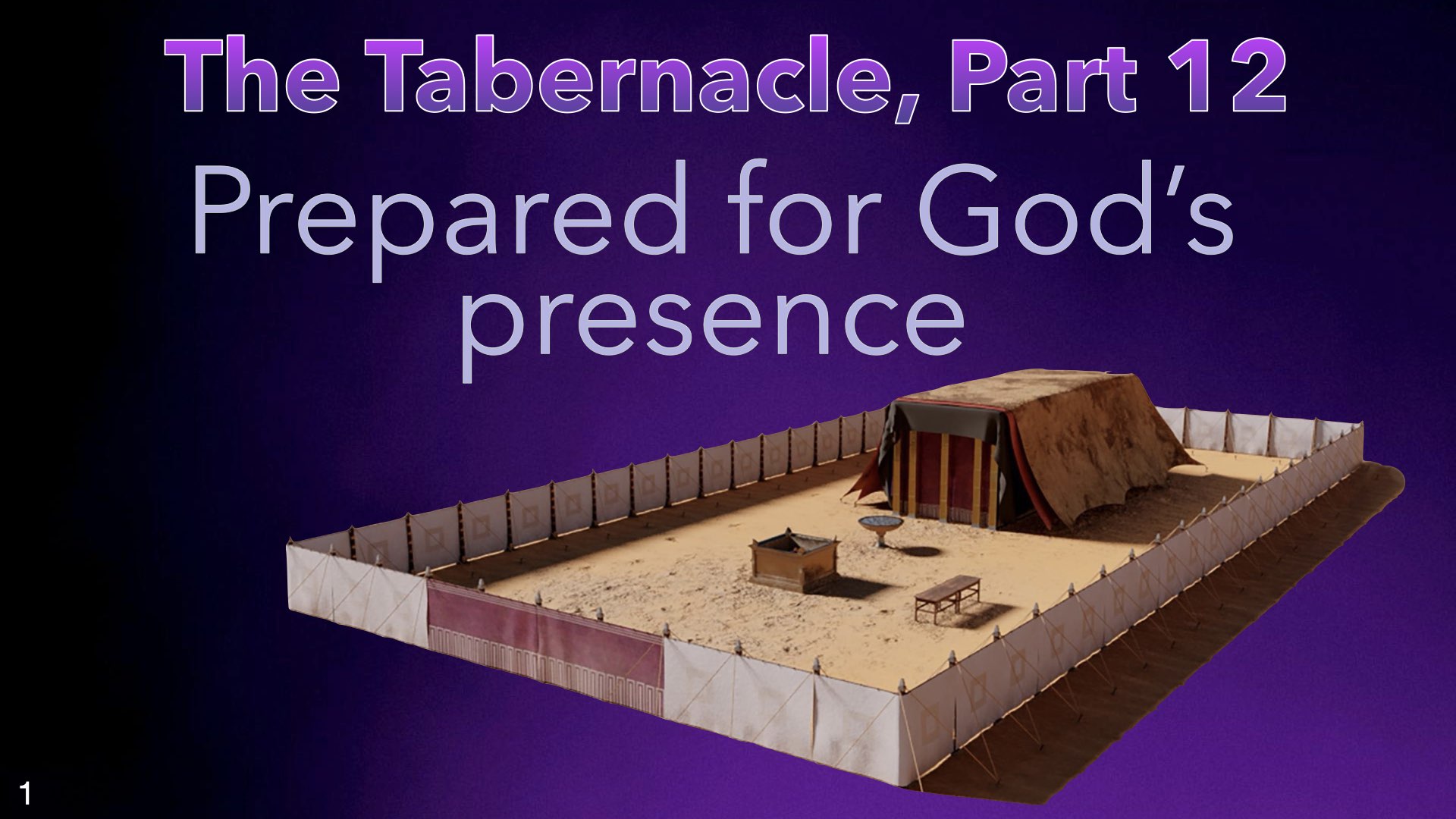 The Tabernacle, Part 13— Prepared For God’s Presence Dr. M. DeWayne