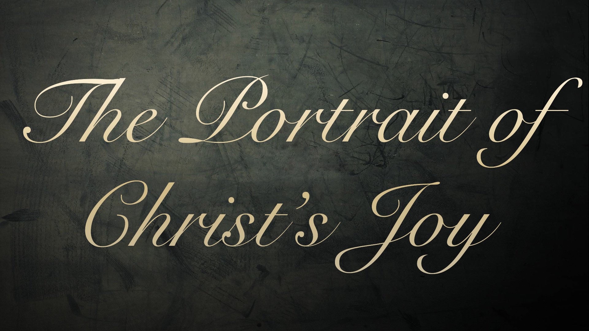 The Portrait Of Christ’s Joy 